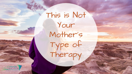 This is Not Your Mother’s Type of Therapy