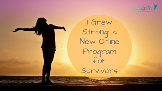 I Grew Strong: a New Online Program for Survivors