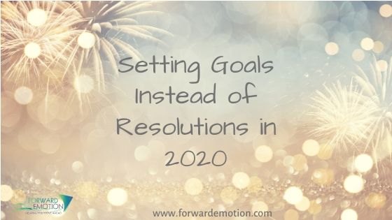 Setting Goals Instead of Resolutions in 2020